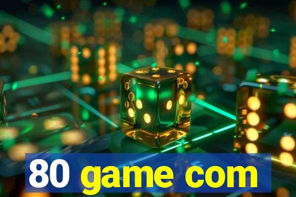 80 game com